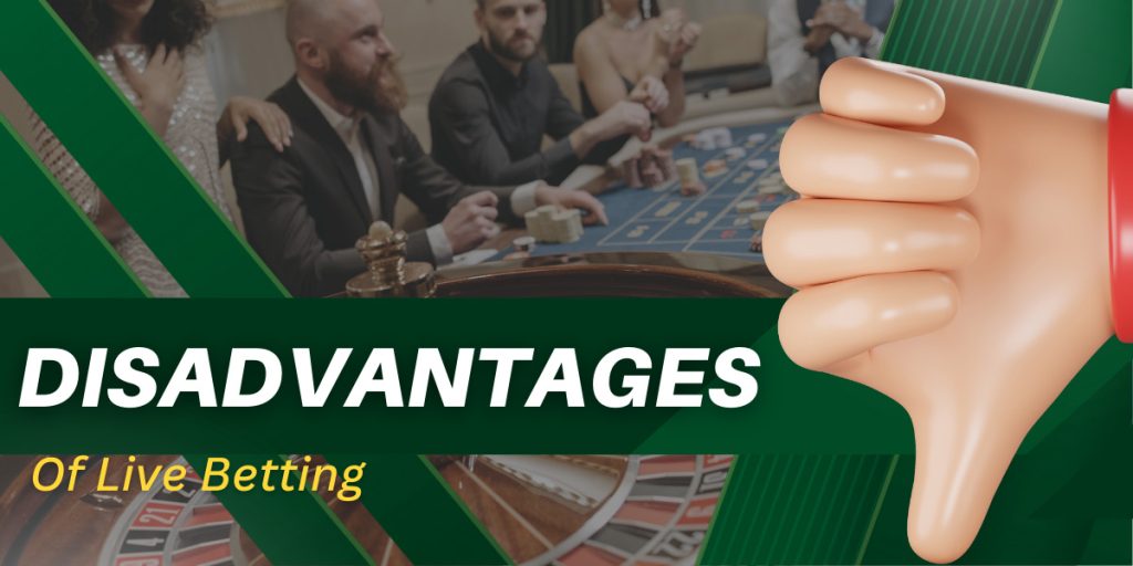 Overview of Live Betting Disadvantages