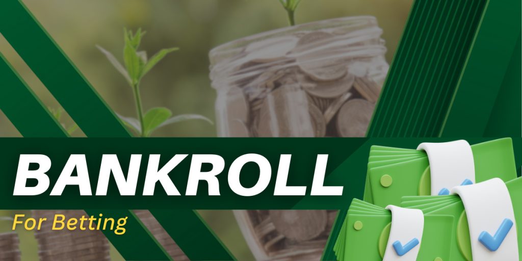 Understanding and Building a Bankroll for Betting