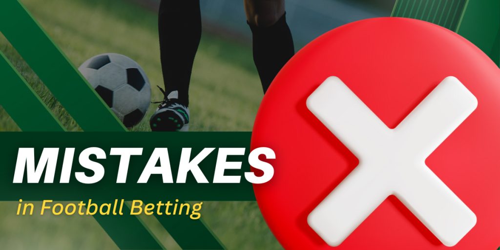 Avoiding Common Mistakes to Watch Out for in Football Betting