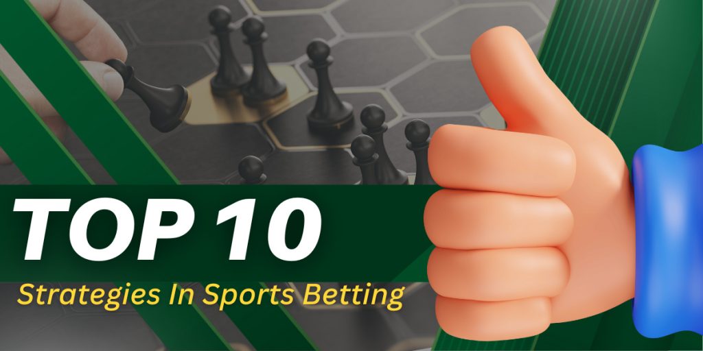 Mastering the Game: Top 10 Strategies in Sports Betting