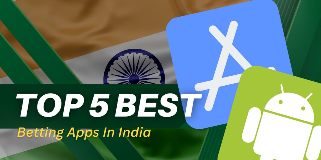 Exploring the Top 5 Betting Apps for Indian Users