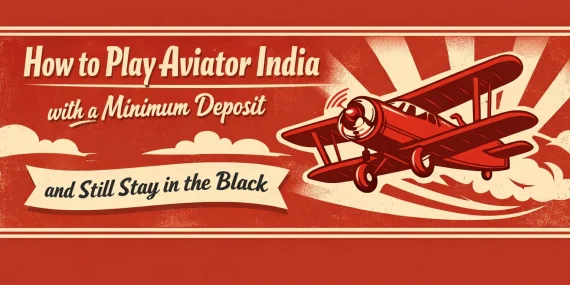 How to Play Aviator India with a Minimum Deposit and Still Stay in the Black